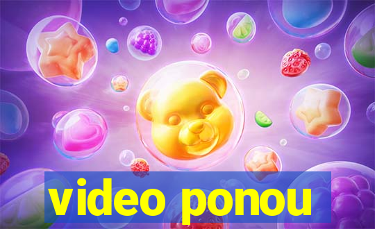 video ponou